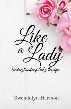 Paperback Like a Lady: Understanding God's Design Book