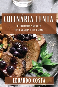 Paperback Culinária Lenta: Deliciosos Sabores Preparados com Calma [Portuguese] Book