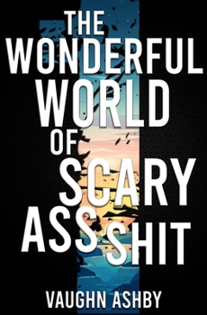 Paperback The Wonderful World of Scary Ass Shit Book
