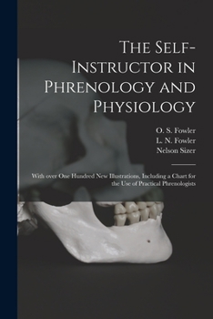 Paperback The Self-instructor in Phrenology and Physiology; With Over One Hundred New Illustrations, Including a Chart for the Use of Practical Phrenologists Book