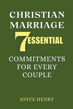 Paperback Christian Marriage: 7 Essential Commitments for Every Couple Book
