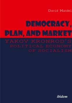 Paperback Democracy, Plan, and Market: Yakov Kronrod's Political Economy of Socialism Book