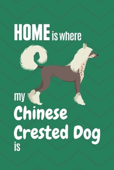 Paperback Home is where my Chinese Crested is: For Chinese Crested Dog Fans Book