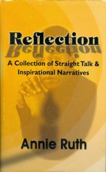 Hardcover Reflection: A Collection of Straight Talk & Inspirational Narratives Book