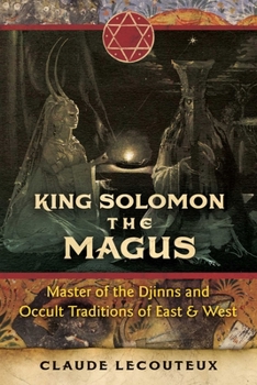 Hardcover King Solomon the Magus: Master of the Djinns and Occult Traditions of East and West Book