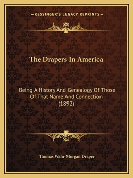 The Drapers In America: Being A History And Genealogy Of Those Of That Name And Connection (1892)