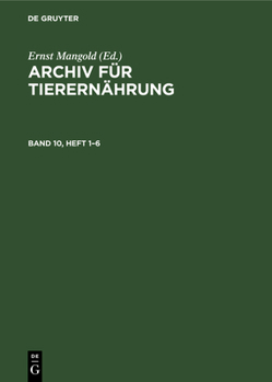 Hardcover Archiv Für Tierernährung. Band 10, Heft 1-6 [German] Book