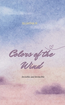 Colors of the Wind Invisible and Invincible