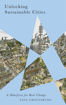 Hardcover Unlocking Sustainable Cities: A Manifesto for Real Change Book