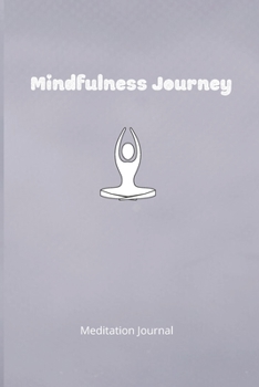 Paperback Meditation Journal Daily: Mindfulness Journey - Daily Meditation Journal To Keep Track On Your Meditation Practise Book