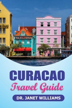 Paperback Curacao Travel Guide: : Unlocking the hidden Gems of Curacao Book