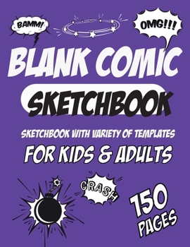 Paperback Blank Comic book, Crach Sketchbook gift For Kids, Adults, Artists, Students, Teens. Draw Your Own Comics.: Variety of Fun Templates in 150 Pages, Soft Book