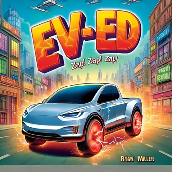 Paperback Ev-Ed: Dive into Ed's Green Energy Adventure of Friendship and Teamwork. Experience the Spark of Ed's Zap! Zap! Zap! Book