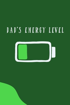 Paperback Dad's Energy Level: Blank Lined Notebook: 6x9 110 Blank Pages Plain White Paper Soft Cover Book