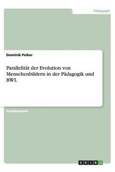 Paperback Parallelität der Evolution von Menschenbildern in der Pädagogik und BWL [German] Book