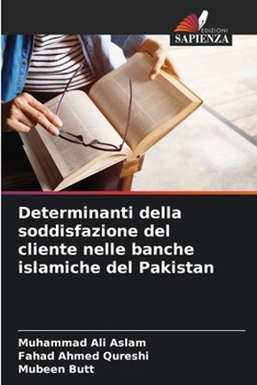 Paperback Determinanti della soddisfazione del cliente nelle banche islamiche del Pakistan [Italian] Book