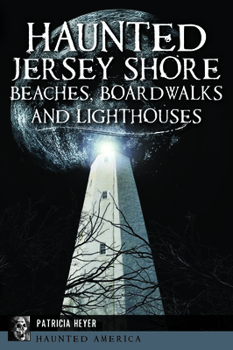 Paperback Haunted Jersey Shore Beaches, Boardwalks and Lighthouses Book