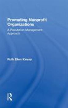 Hardcover Promoting Nonprofit Organizations: A Reputation Management Approach Book