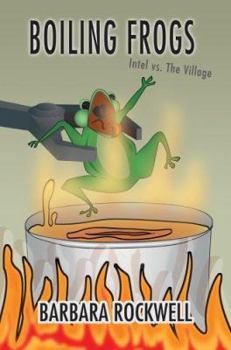 Paperback Boiling Frogs: Intel vs. the Village Book