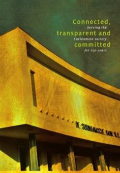 Hardcover Connected, Transparent and Committed: Serving the Surinamese Society for 150 Years Book