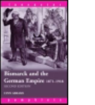 Paperback Bismarck and the German Empire: 1871-1918 Book