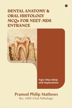Dental Anatomy and Oral Histology MCQs for NEET-MDS Entrance: Topic-Wise MCQs with Explanations