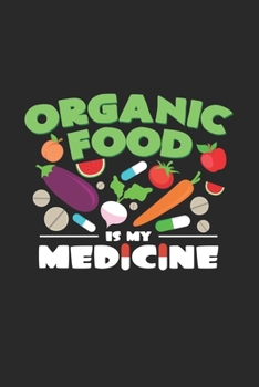 Organic food is my medicine: 6x9 Organic Food | grid | squared paper | notebook | notes