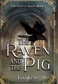 The Raven and the Pig - Book #2 of the Celwyn