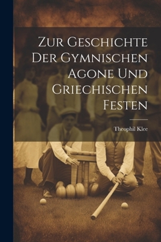 Paperback Zur Geschichte der Gymnischen Agone und griechischen Festen [German] Book