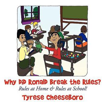 Paperback Why Did Ronald Break the Rules?: Rules at Home & Rules at School! Book