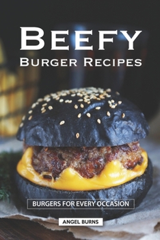 Paperback Beefy Burger Recipes: Burgers for Every Occasion Book