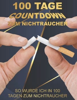 Paperback 100 Tage Countdown zum Nichtraucher: So wurde ich in 100 Tagen zum Nichtraucher [German] Book
