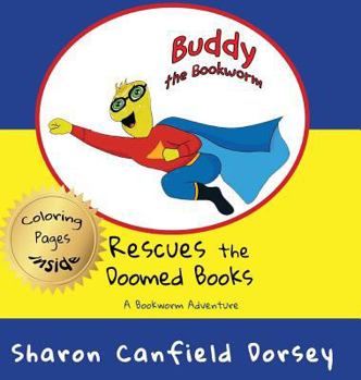 Hardcover Buddy the Bookworm: Rescues the Doomed Books Book