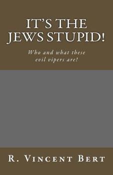 Paperback It's the Jews Stupid!: Who and What These Evil Vipers Are! Book