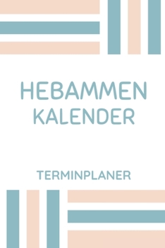 Paperback Hebammen Kalender Terminplaner: Hebamme Kalender 2020 - Terminkalender A5, Hebammen Planer & Notizbuch [German] Book