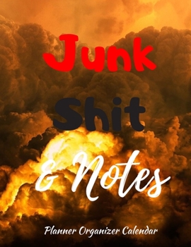 Junk Shit & Notes Planner Organizer Calendar: 2020 Planner Notebook. Weekly And Monthly Agenda Schedule and Organizer with Space for Notes. Perfect for to do list, Journal, Diary, 53 Weeks 8,5x11