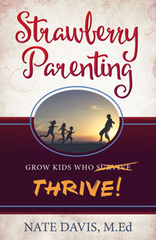 Paperback Strawberry Parenting: Grow Kids Who Thrive! Book