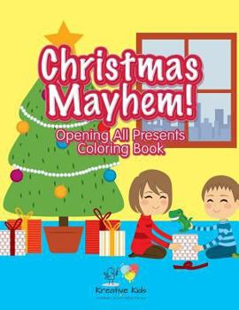 Paperback Christmas Mayhem! Opening All Presents Coloring Book