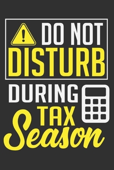 Paperback Do Not Disturb During Tax Season: Accountant gifts, tax season gifts, accounting for women, accounting funny gifts 6x9 Journal Gift Notebook with 125 Book