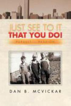 Paperback Just See to It That You Do!: Pursuit of a Passion Book