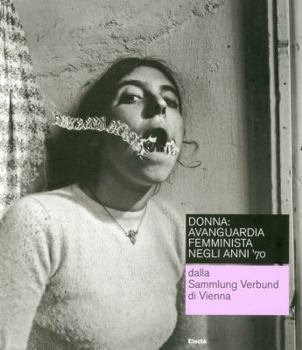 Hardcover Donna Avanguardia Femminista Negli Anni '70: From the Sammlung Verbund Wien [Italian] Book