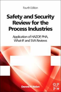 Hardcover Safety and Security Review for the Process Industries: Application of Hazop, Pha, What-If and Sva Reviews Book