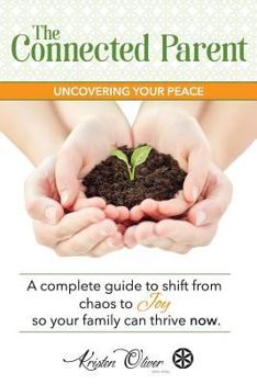 Paperback The Connected Parent: Uncovering Your Peace Book