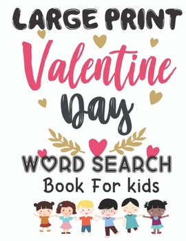 Paperback Large Print Valentines Day word Search Book For Kids: 30 Valentine's Day Themed Word Search Puzzles - Valentine's Day Activity Book for Kids valentine [Large Print] Book