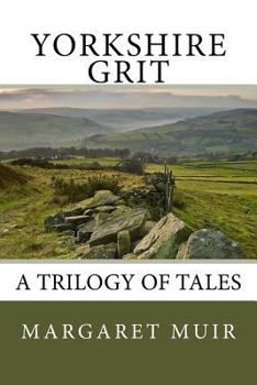 Paperback Yorkshire Grit: A Trilogy of Tales Book