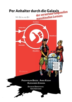 Paperback Per Anhalter durch die Galaxis des verantwortungsvollen maschinellen Lernens: The Hitchhiker's Guide to Responsible Machine Learning [German] Book