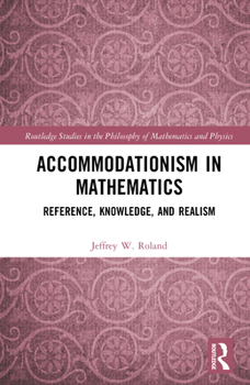 Hardcover Accommodationism in Mathematics: Reference, Knowledge, and Realism Book