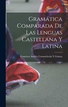 Gramatica Comparada De Las Lenguas Castellana Y Latina (1897)