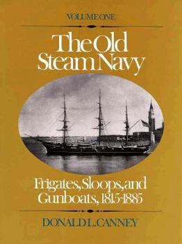 Hardcover The Old Steam Navy: Frigates, Sloops and Gunboats, 1815-1855 Book