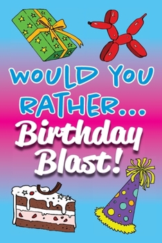 Paperback Would You Rather... Birthday Blast! Book